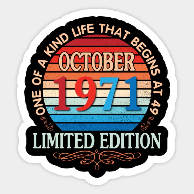 Happy Birthday To Me You October 1971 One Of A Kind Life That Begins At 49 Years Old Limited Edition Sticker by bakhanh123